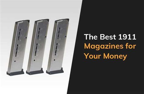 best 1911 magazines|The Best 1911 Magazines for Your Money .